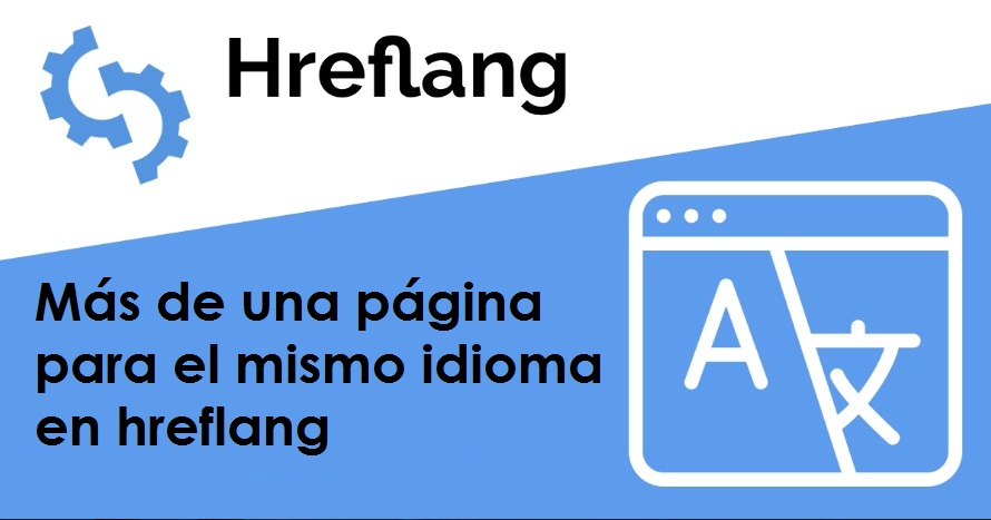 Más de una página para el mismo idioma en hreflang 2 ¿QUÉ SIFNIFICA EL PROBLEMA MÁS DE UNA PÁGINA PARA EL MISMO IDIOMA EN HREFLANG?