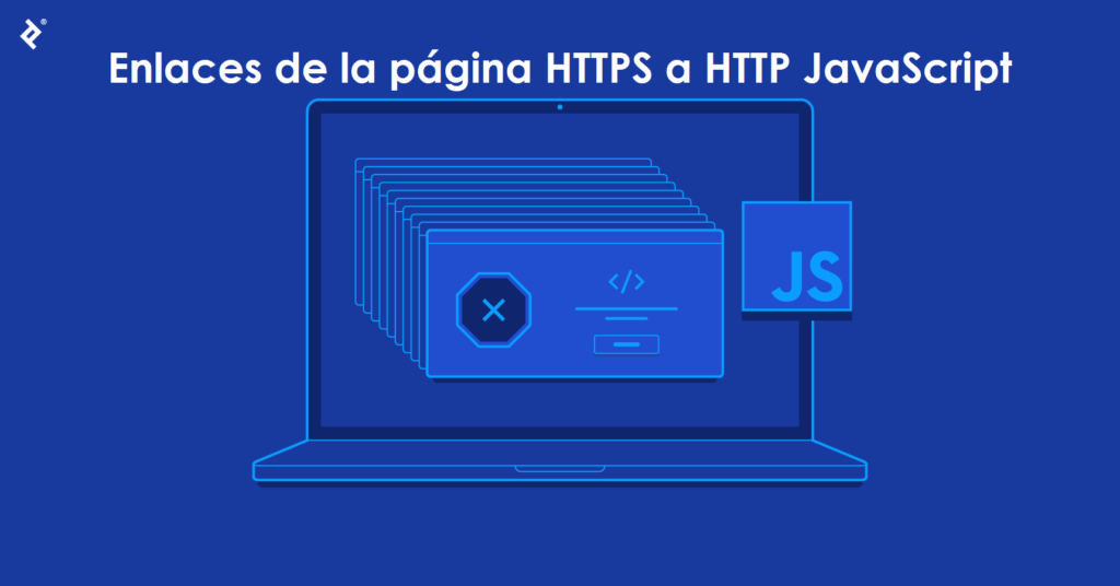 ¿QUÉ SIGNIFICA EL PROBLEMA ENLACES DE LA PÁGINA HTTPS A HTTP JAVASCRIPT?