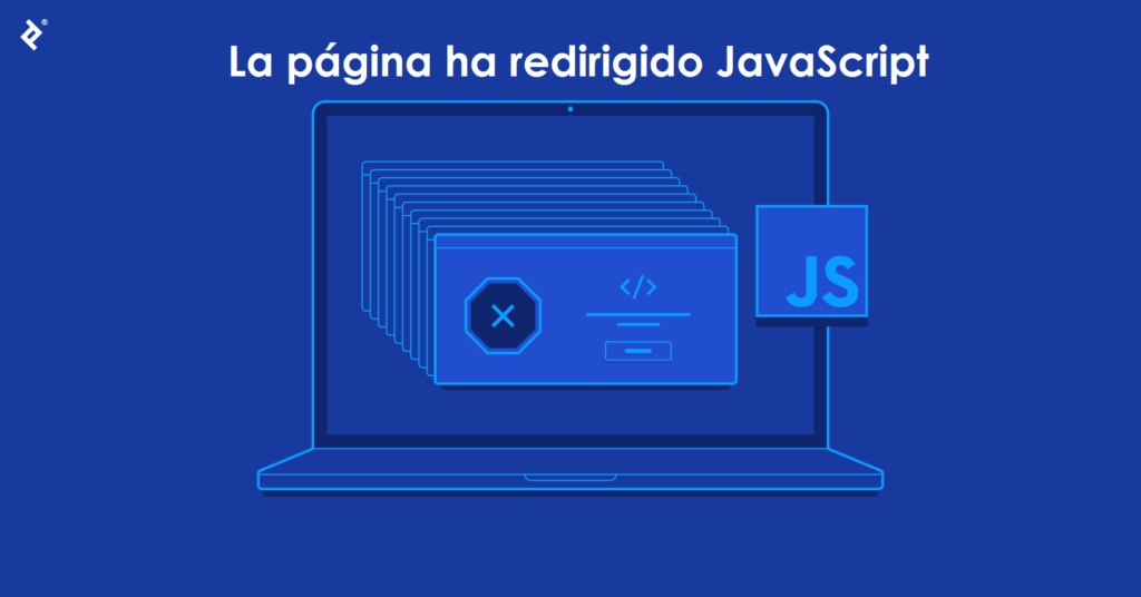 La página ha redirigido JavaScript 2 ¿QUÉ SIGNIFICA EL PROBLEMA LA PÁGINA HA REDIRIGIDO JAVASCRIPT?