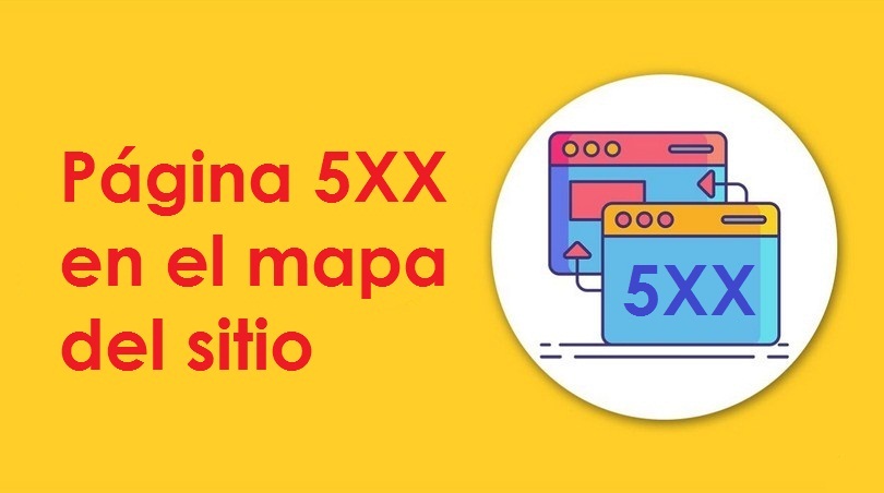 Página 5XX en el mapa del sitio 2 ¿QUÉ SIGNIFICA EL PROBLEMA PÁGINA 5XX EN EL MAPA DEL SITIO?